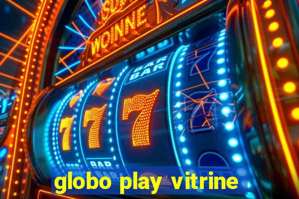 globo play vitrine